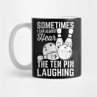 Almost Hear The Ten Pin Laughing Bowling Team Bowler Mug